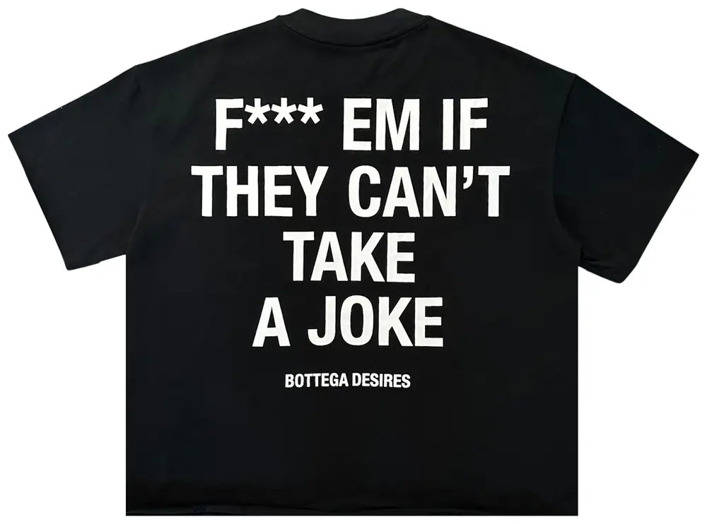 BOTTEGA DESIRES FUCK EM T-SHIRT (BLACK)